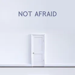 Not afraid