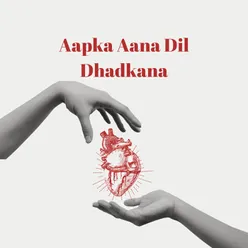 Aapka Aana Dil Dhadkana