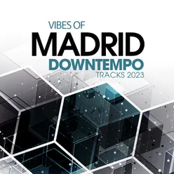Vibes Of Madrid Downtempo Traxx 2023