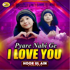 Pyare Nabi Ge I Love You