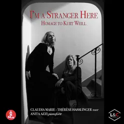 I'm a Stranger Here - Kurt Weill