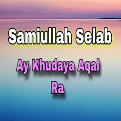 Ay Khudaya Aqal Ra