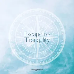 Escape to Tranquility