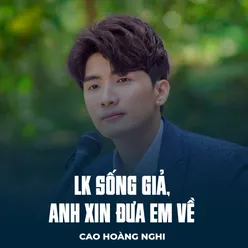 LK Sống Giả, Anh Xin Đưa Em Về