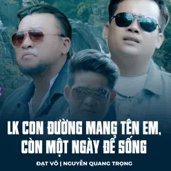 LK Con Đường Mang Tên Em, Còn Một Ngày Để Sống