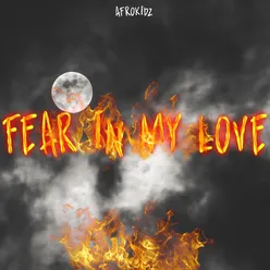 FEAR IN MY LOVE