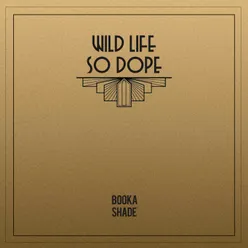 Wild Life / So Dope