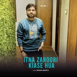 Itna Zaroori Kiase hua