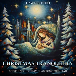 Christmas Tranquility (Soothing Holiday Classics on Guitar)