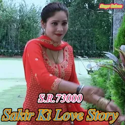 S.R. 73000 Sakir Ki Love Story