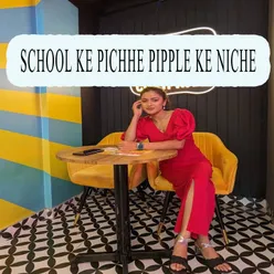 School ke pichhe pipple ke niche