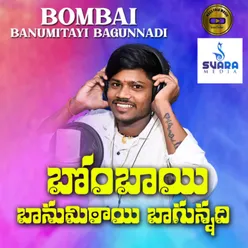 Bombai Banumitayi Bagunnadi