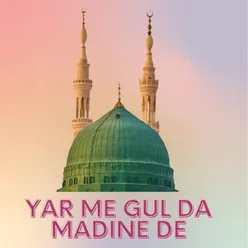 Yar Me Gul Da Madine De