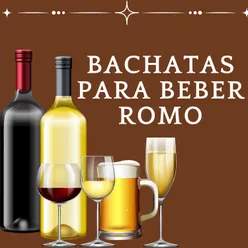 Bachatas para beber romo