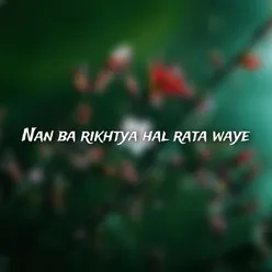 Nan ba rikhtya hal rata waye