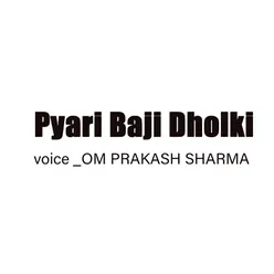 Pyari Baji Dholki