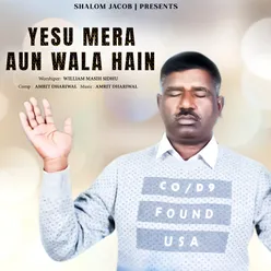 Yesu Mera Aun Wala Hai