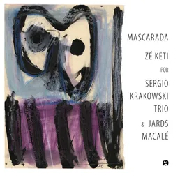 Mascarada: Zé Keti por Sergio Krakowski Trio e Jards Macalé