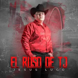 El Ruso De TJ