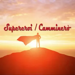 Supereroi / Camminerò