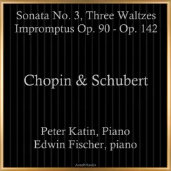 Chopin & Schubert: Sonata No. 3, Three Waltzes, Impromptus Op. 90 - Op. 142