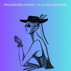 Melodía Relajante Y A La Vez Elegante