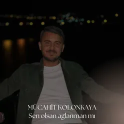 Sen Olsan Ağlaman mı