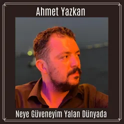 Neye Güveneyim Yalan Dünyada