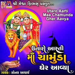 Utaro Aarti Maa Chamunda Gher Aavya