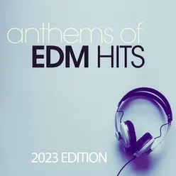 Anthems Of Edm Hits 2023 Edition