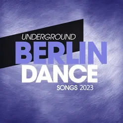 Underground Berlin Dance Songs 2023