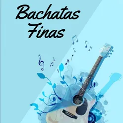 Bachatas finas