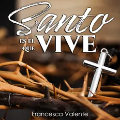 Santo es El que vive