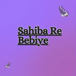 Sahiba Re Bebiye