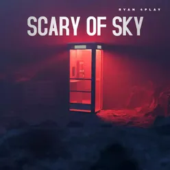 Scary Of Sky