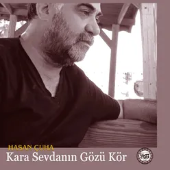 Kara Sevdanın Gözü Kör