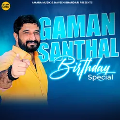 Gaman Santhal Birthday Special