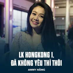 LK HongKong 1, Đã Không Yêu Thì Thôi