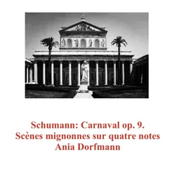 Schumann: Carnaval Op. 9. Scènes Mignonnes Sur Quatre Notes