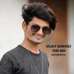 Vijay Shiholi Tere Bin