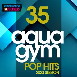 35 Aqua Gym Pop Hits 2023 Session 128 Bpm / 32 Count