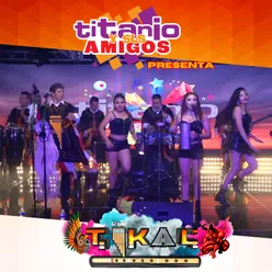 Titanio y Sus Amigos Presentan a Grupo Tikal