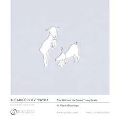 Litvinovsky: The Wolf and the Seven Young Goats: III. Playful Goatlings