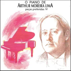 O Piano de Arthur Moreira Lima: Peças Favoritas 4