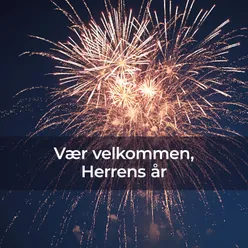 Vær velkommen, Herrens år