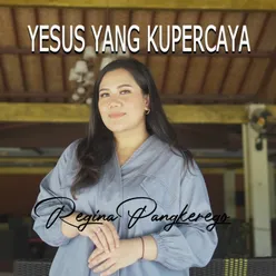 Yesus Yang Kupercaya