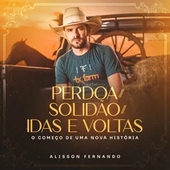 Perdoa / Solidão / Idas e Voltas