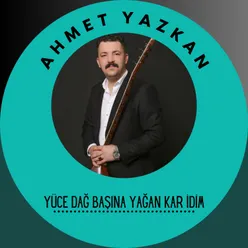 Yüce Dağ Başına Yağan Kar İdim