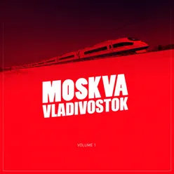 Moskva-Vladivostok, Vol. 1