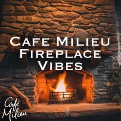 Cafe Milieu | Fireplace Vibes